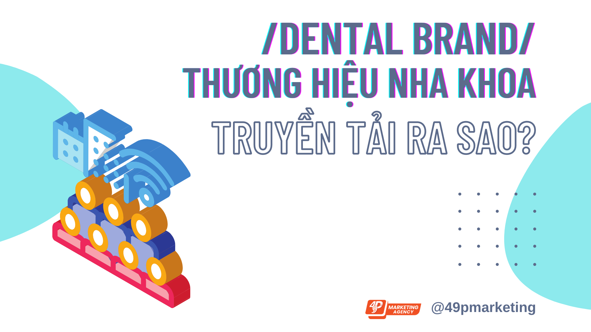 Truyền tải thương hiệu nha khoa