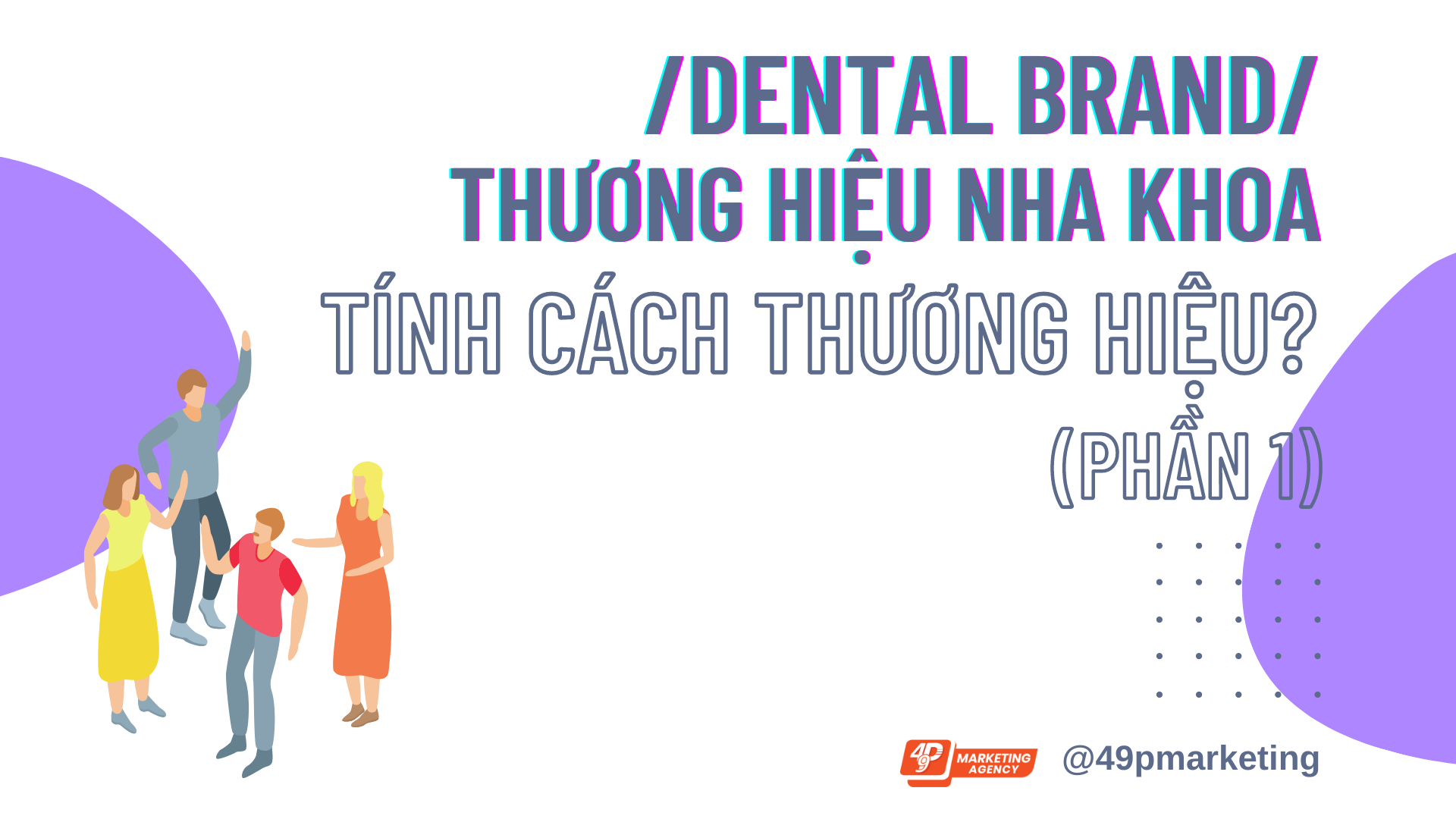 Tính cách thương hiệu nha khoa (Phần 1)