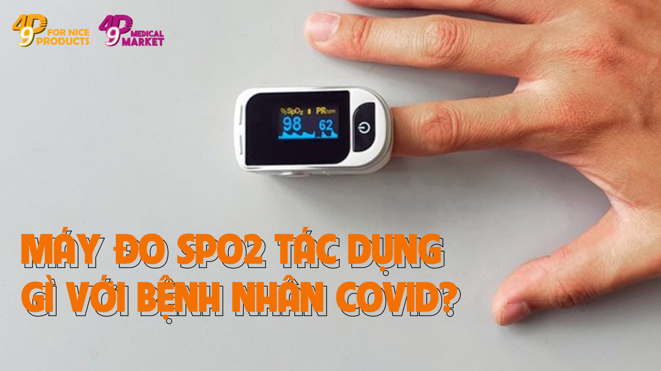 Máy đo SpO2 tác dụng gì với bệnh nhân Covid-19?