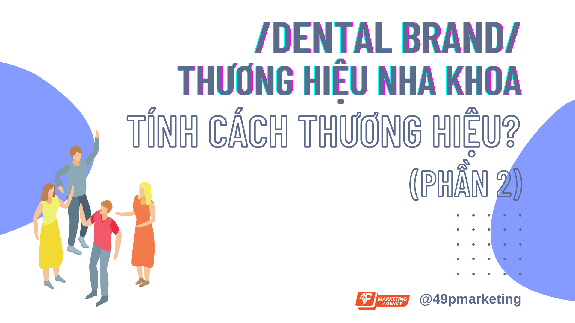 Tính cách thương hiệu nha khoa (Phần 2)