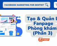 Tạo & Quản lý Fanpage Phòng khám nha khoa - Phần 3